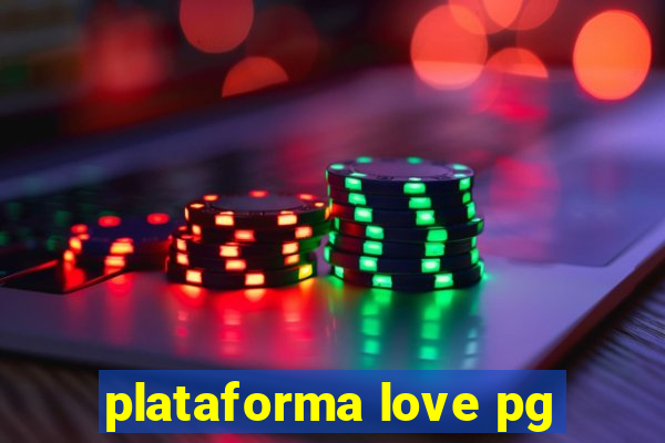 plataforma love pg